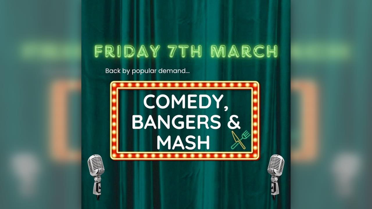 Comedy, Bangers and Mash