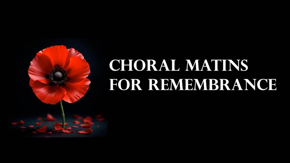 Choral Matins for Remembrance